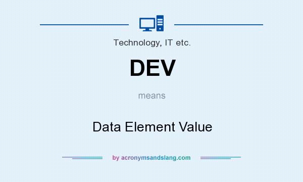 What does DEV mean? It stands for Data Element Value