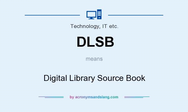 What does DLSB mean? It stands for Digital Library Source Book