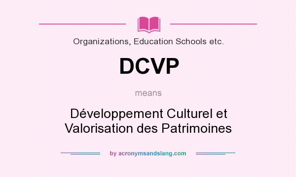 What does DCVP mean? It stands for Développement Culturel et Valorisation des Patrimoines