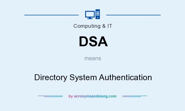 What does DSA mean? It stands for Directory System Authentication