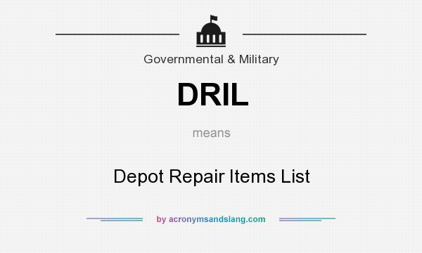 What does DRIL mean? It stands for Depot Repair Items List