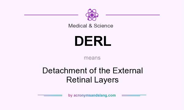 What does DERL mean? It stands for Detachment of the External Retinal Layers