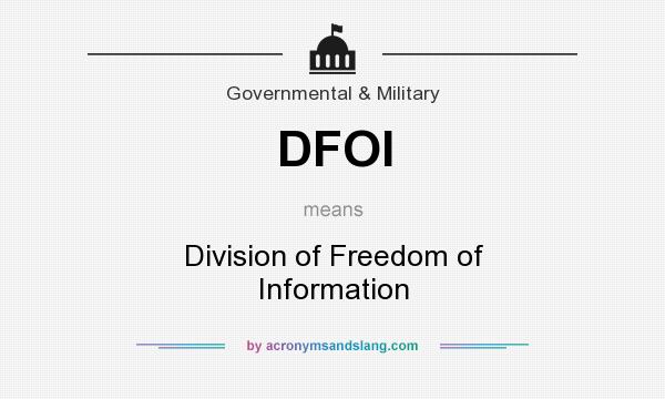 What does DFOI mean? It stands for Division of Freedom of Information