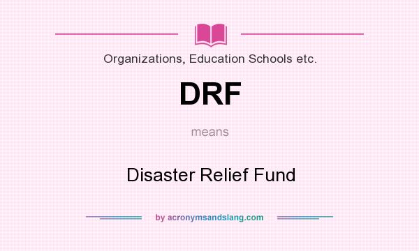 What does DRF mean? It stands for Disaster Relief Fund