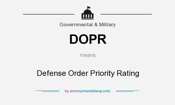 What does DOPR mean? It stands for Defense Order Priority Rating