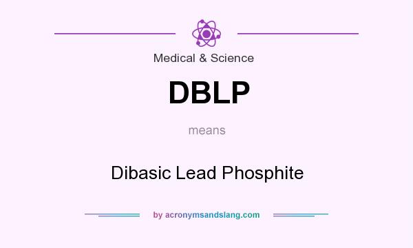 What does DBLP mean? It stands for Dibasic Lead Phosphite