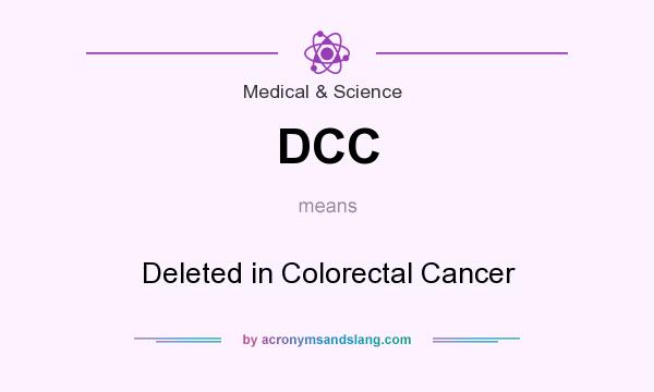 What does DCC mean? It stands for Deleted in Colorectal Cancer