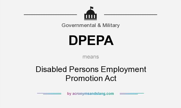 What does DPEPA mean? It stands for Disabled Persons Employment Promotion Act