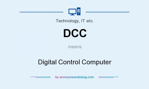 What does DCC mean? It stands for Digital Control Computer