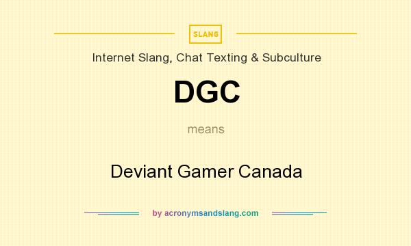 What does DGC mean? It stands for Deviant Gamer Canada