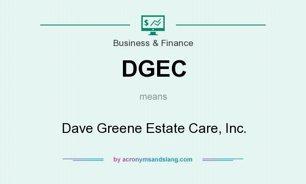 What does DGEC mean? It stands for Dave Greene Estate Care, Inc.