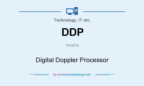 What does DDP mean? It stands for Digital Doppler Processor