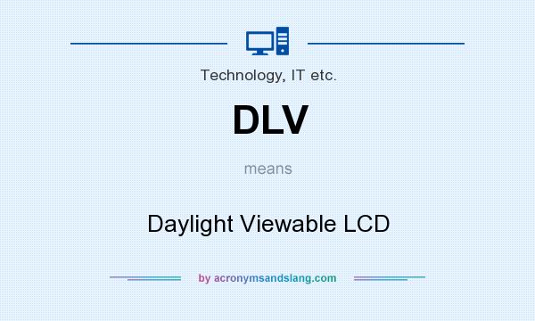 What does DLV mean? It stands for Daylight Viewable LCD
