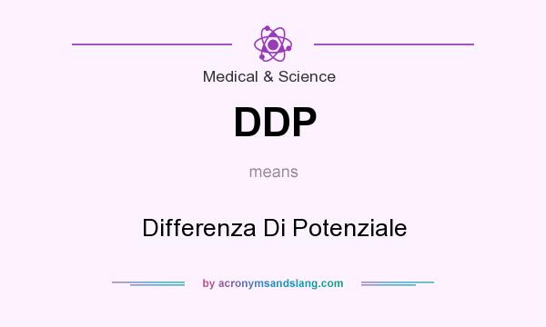 What does DDP mean? It stands for Differenza Di Potenziale