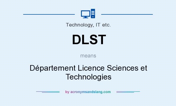 What does DLST mean? It stands for Département Licence Sciences et Technologies