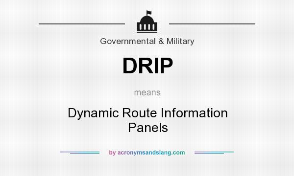 What does DRIP mean? It stands for Dynamic Route Information Panels