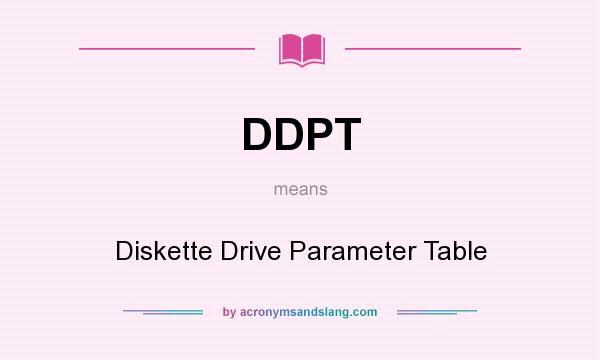 What does DDPT mean? It stands for Diskette Drive Parameter Table