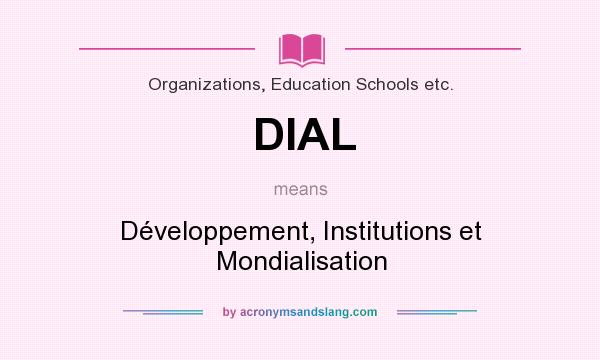 What does DIAL mean? It stands for Développement, Institutions et Mondialisation