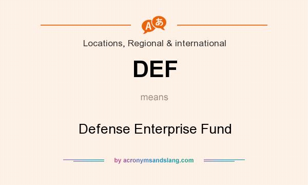 What does DEF mean? It stands for Defense Enterprise Fund