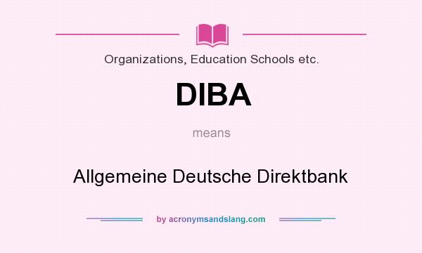 What does DIBA mean? It stands for Allgemeine Deutsche Direktbank