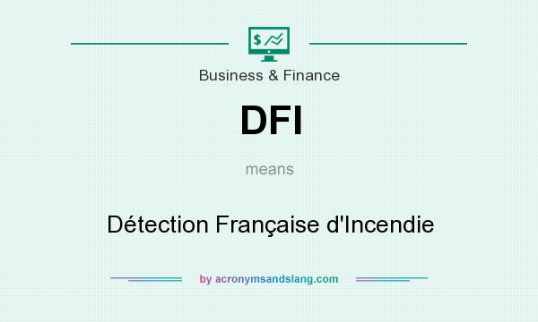 What does DFI mean? It stands for Détection Française d`Incendie