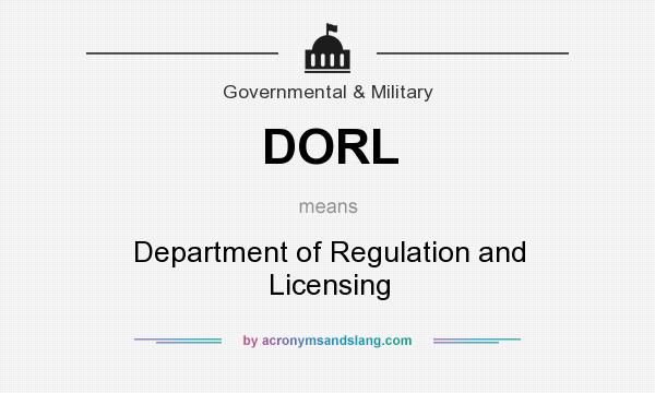 What does DORL mean? It stands for Department of Regulation and Licensing