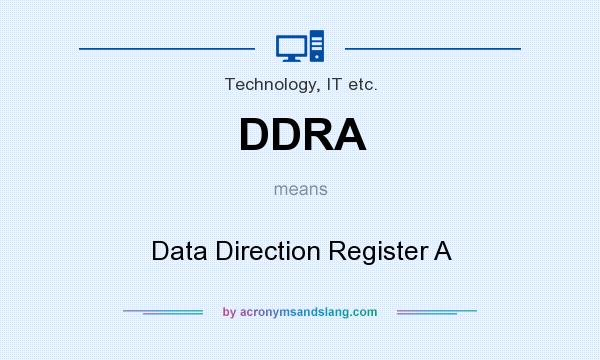 What does DDRA mean? It stands for Data Direction Register A