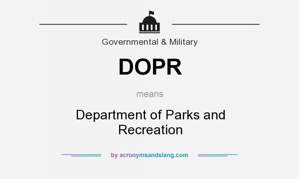 What does DOPR mean? It stands for Department of Parks and Recreation