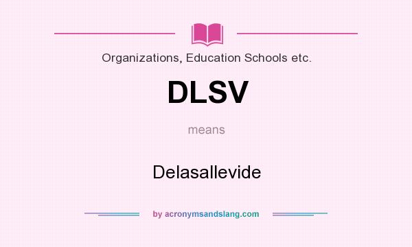 What does DLSV mean? It stands for Delasallevide