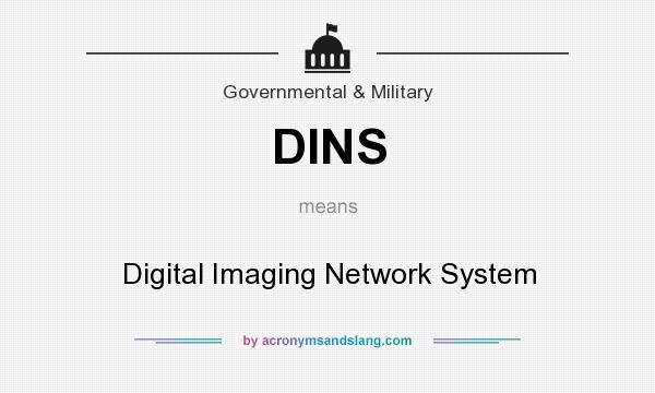 What does DINS mean? It stands for Digital Imaging Network System