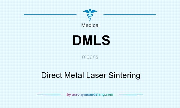What does DMLS mean? It stands for Direct Metal Laser Sintering