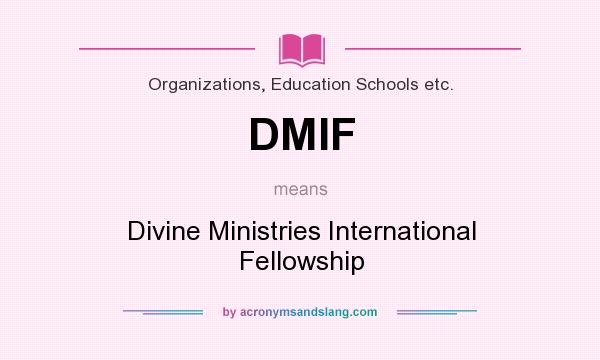 What does DMIF mean? It stands for Divine Ministries International Fellowship