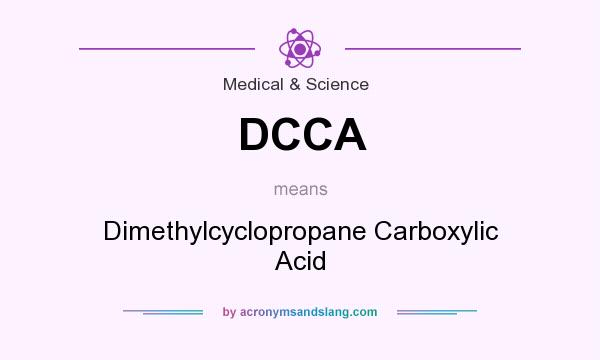 What does DCCA mean? It stands for Dimethylcyclopropane Carboxylic Acid