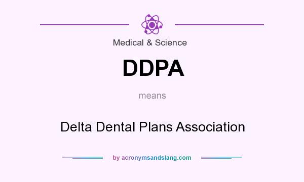 What does DDPA mean? It stands for Delta Dental Plans Association
