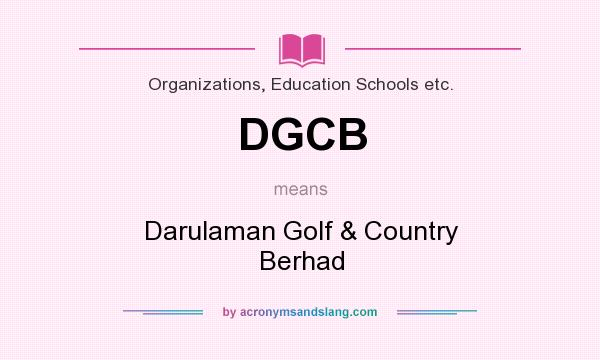 What does DGCB mean? It stands for Darulaman Golf & Country Berhad