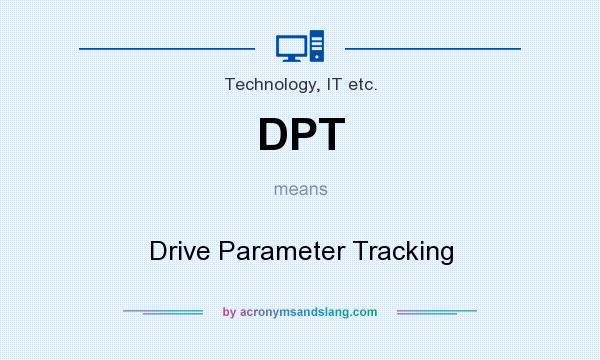 What does DPT mean? It stands for Drive Parameter Tracking