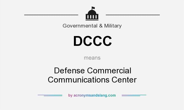 What does DCCC mean? It stands for Defense Commercial Communications Center