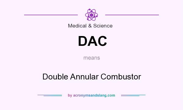 What does DAC mean? It stands for Double Annular Combustor