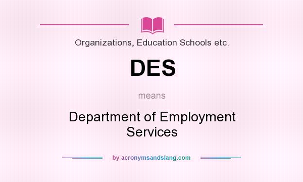 What does DES mean? It stands for Department of Employment Services