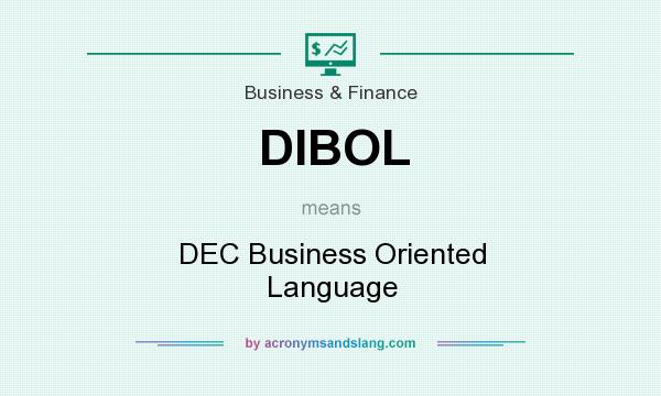 What does DIBOL mean? It stands for DEC Business Oriented Language