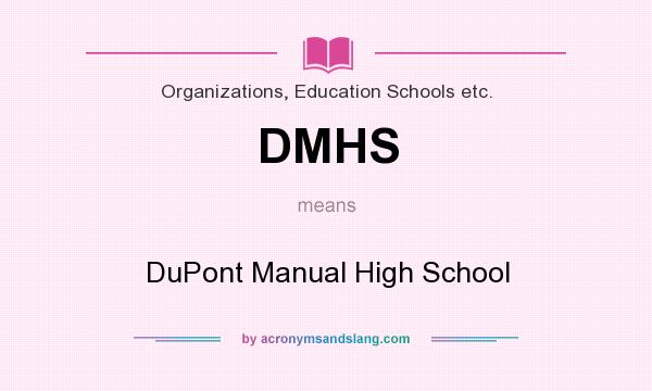 What does DMHS mean? It stands for DuPont Manual High School