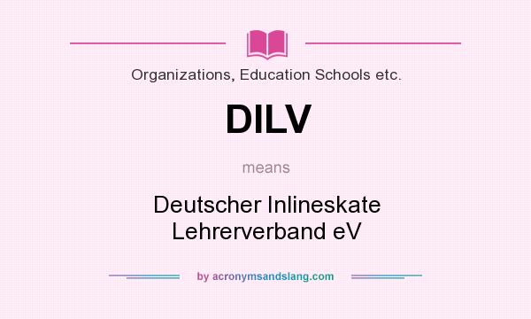 What does DILV mean? It stands for Deutscher Inlineskate Lehrerverband eV