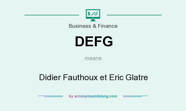 What does DEFG mean? It stands for Didier Fauthoux et Eric Glatre