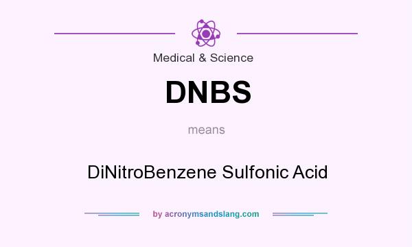 What does DNBS mean? It stands for DiNitroBenzene Sulfonic Acid