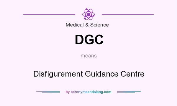 What does DGC mean? It stands for Disfigurement Guidance Centre
