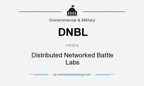 What does DNBL mean? It stands for Distributed Networked Battle Labs
