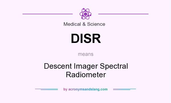 What does DISR mean? It stands for Descent Imager Spectral Radiometer