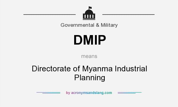 What does DMIP mean? It stands for Directorate of Myanma Industrial Planning