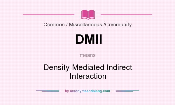 What does DMII mean? It stands for Density-Mediated Indirect Interaction
