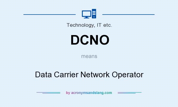 What does DCNO mean? It stands for Data Carrier Network Operator